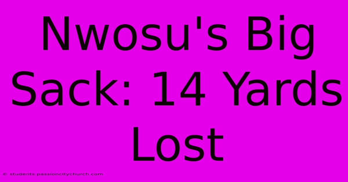 Nwosu's Big Sack: 14 Yards Lost