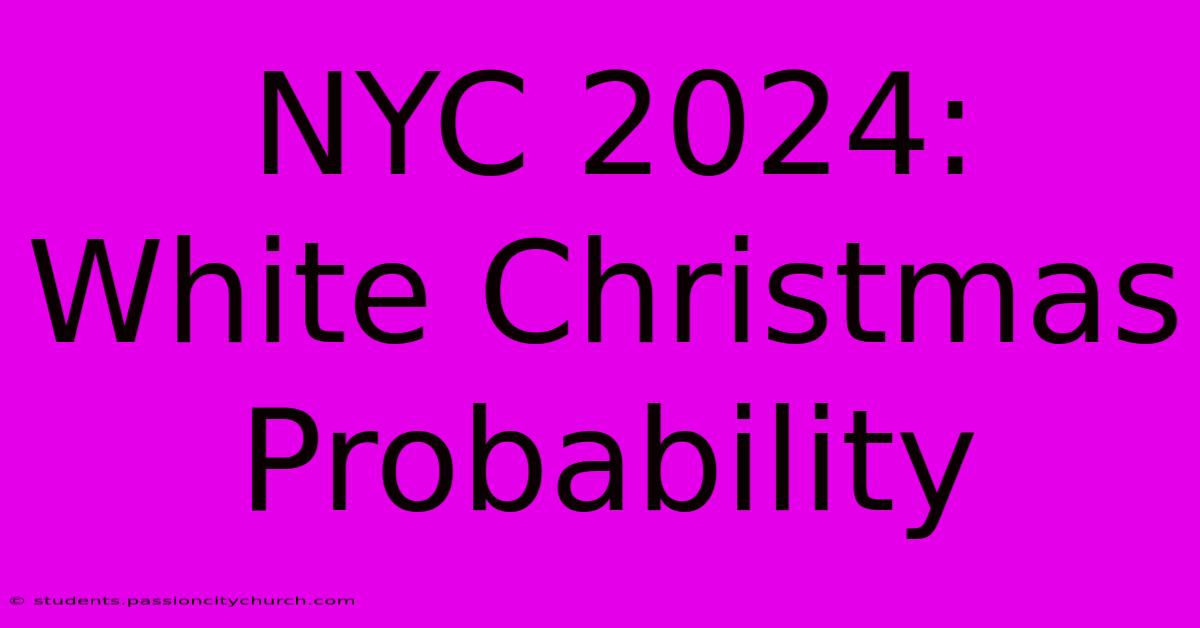 NYC 2024: White Christmas Probability