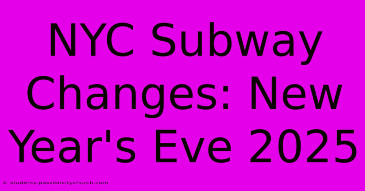 NYC Subway Changes: New Year's Eve 2025