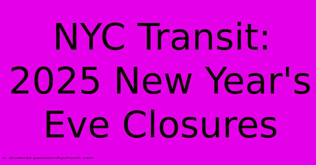 NYC Transit: 2025 New Year's Eve Closures