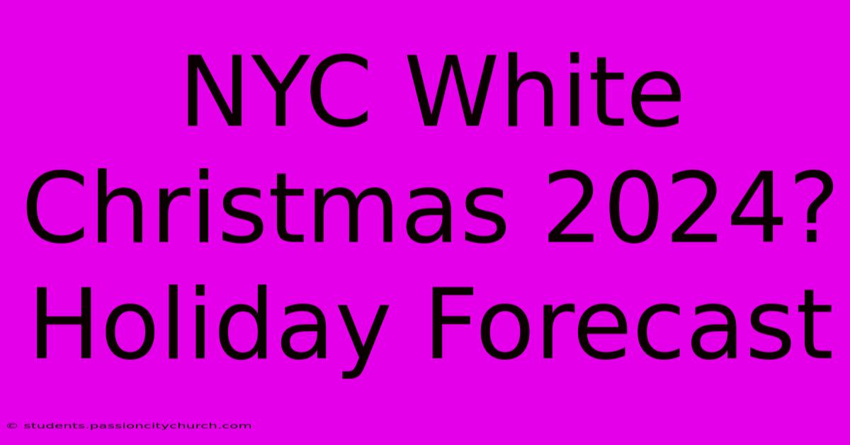 NYC White Christmas 2024? Holiday Forecast