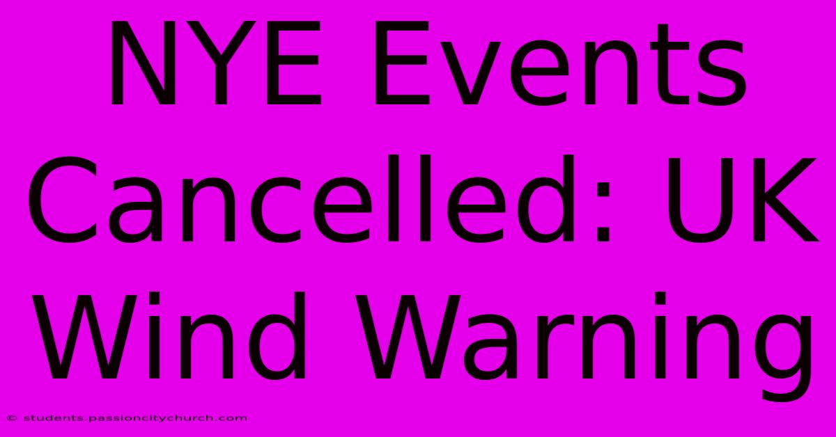 NYE Events Cancelled: UK Wind Warning