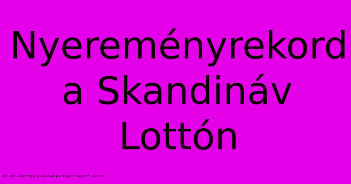 Nyereményrekord A Skandináv Lottón