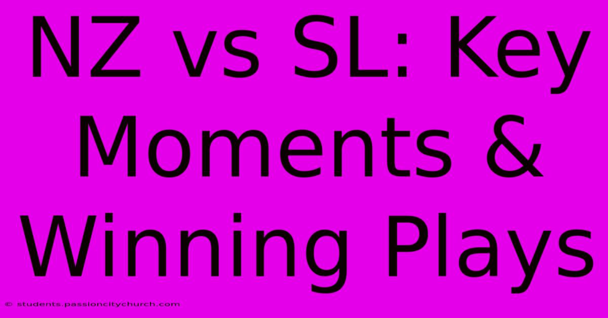 NZ Vs SL: Key Moments & Winning Plays