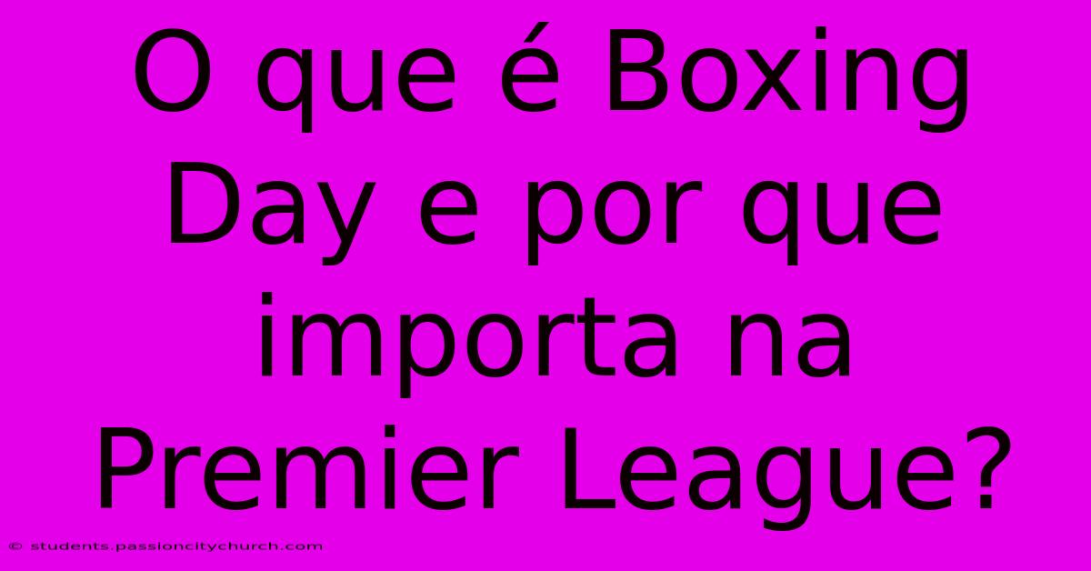 O Que É Boxing Day E Por Que Importa Na Premier League?