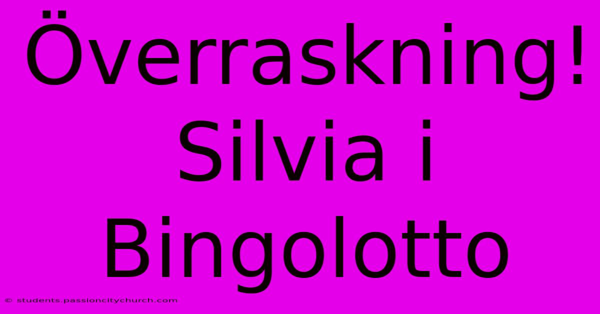 Överraskning! Silvia I Bingolotto