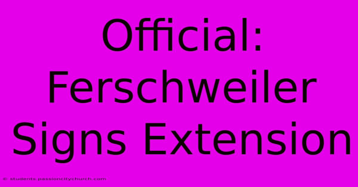 Official: Ferschweiler Signs Extension