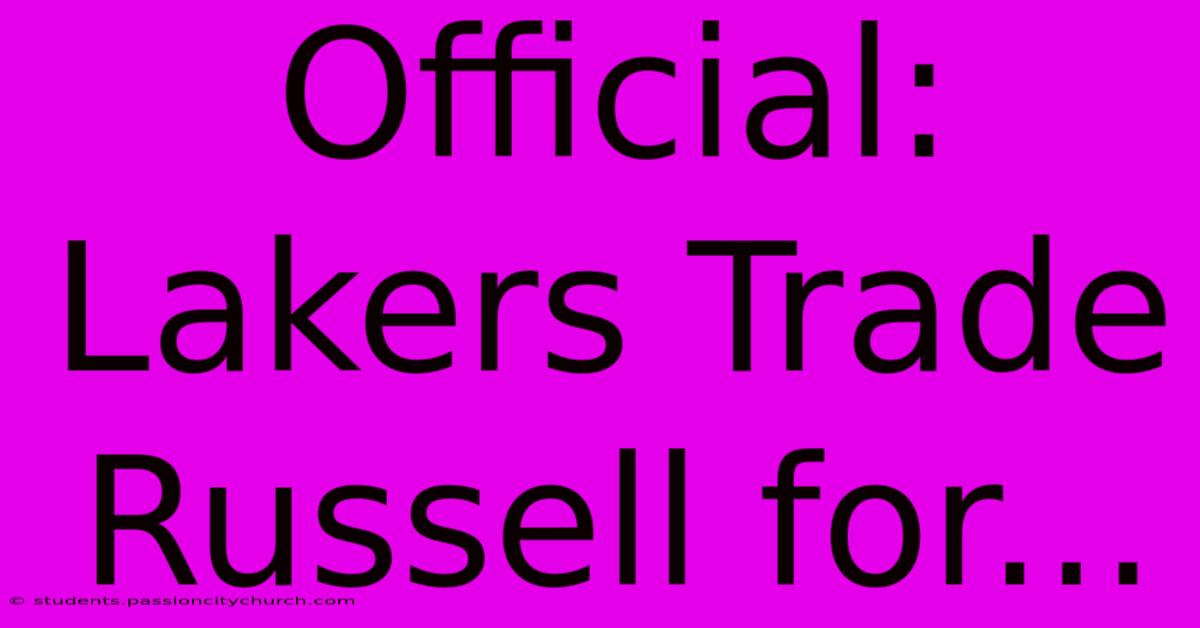 Official: Lakers Trade Russell For...