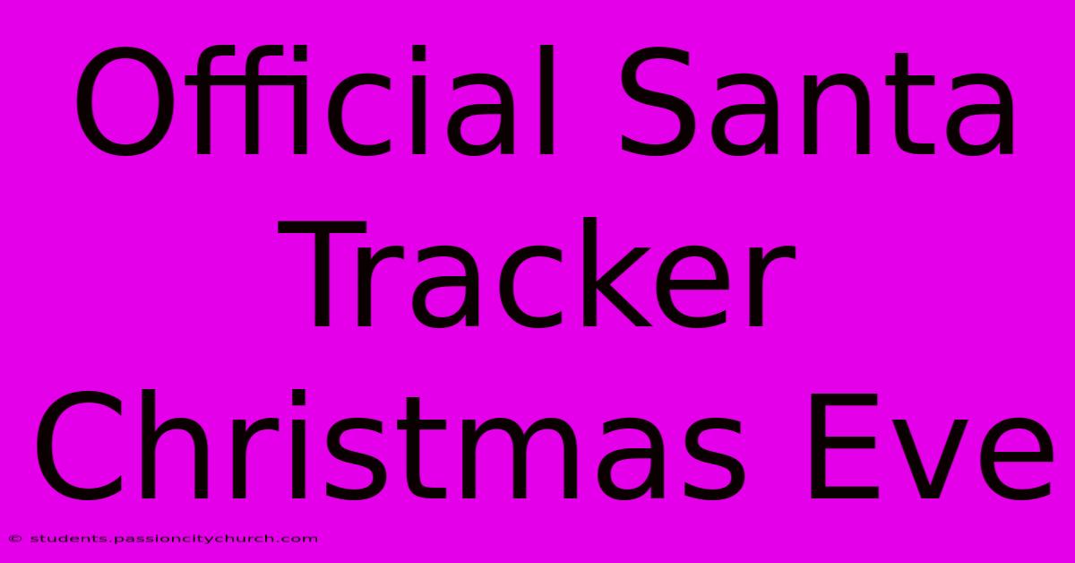 Official Santa Tracker Christmas Eve