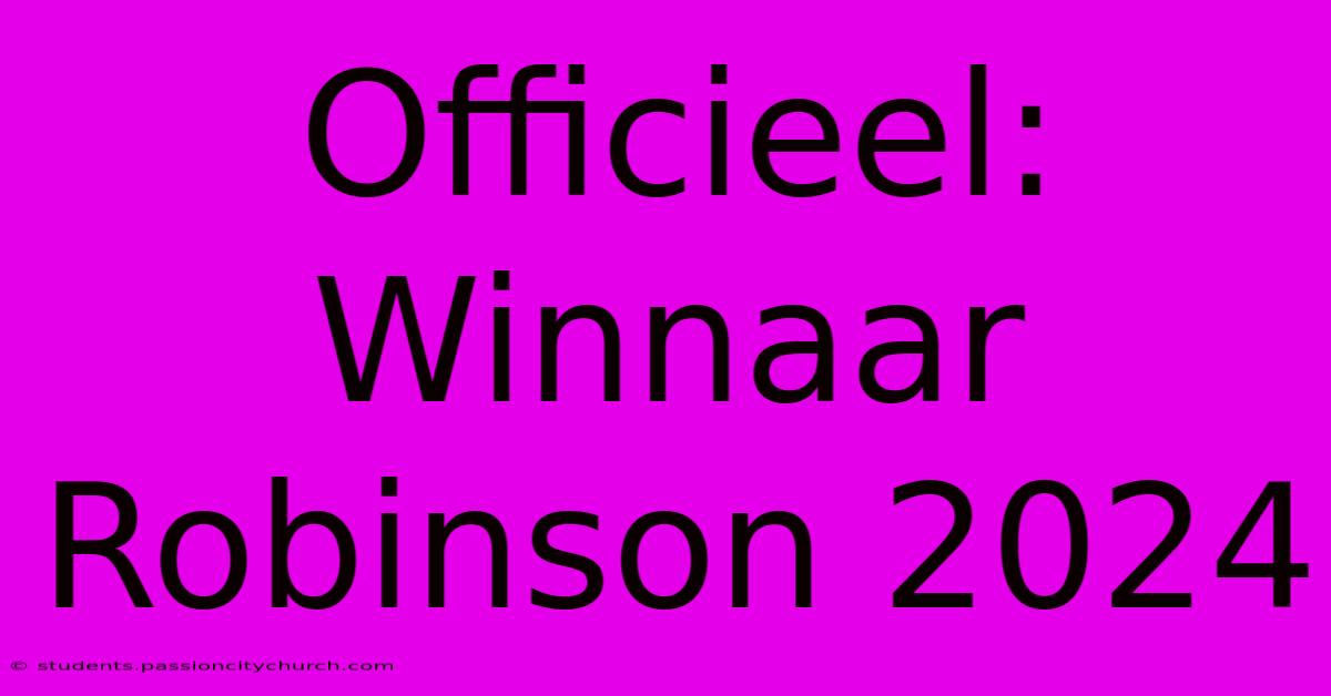 Officieel: Winnaar Robinson 2024