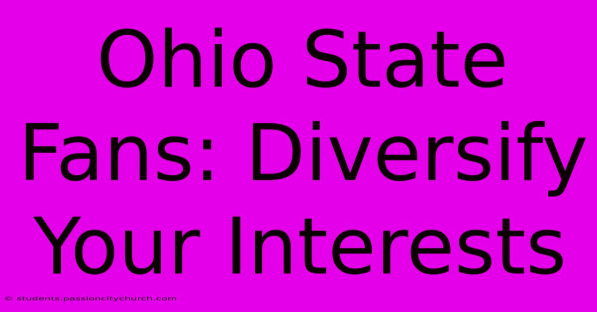 Ohio State Fans: Diversify Your Interests