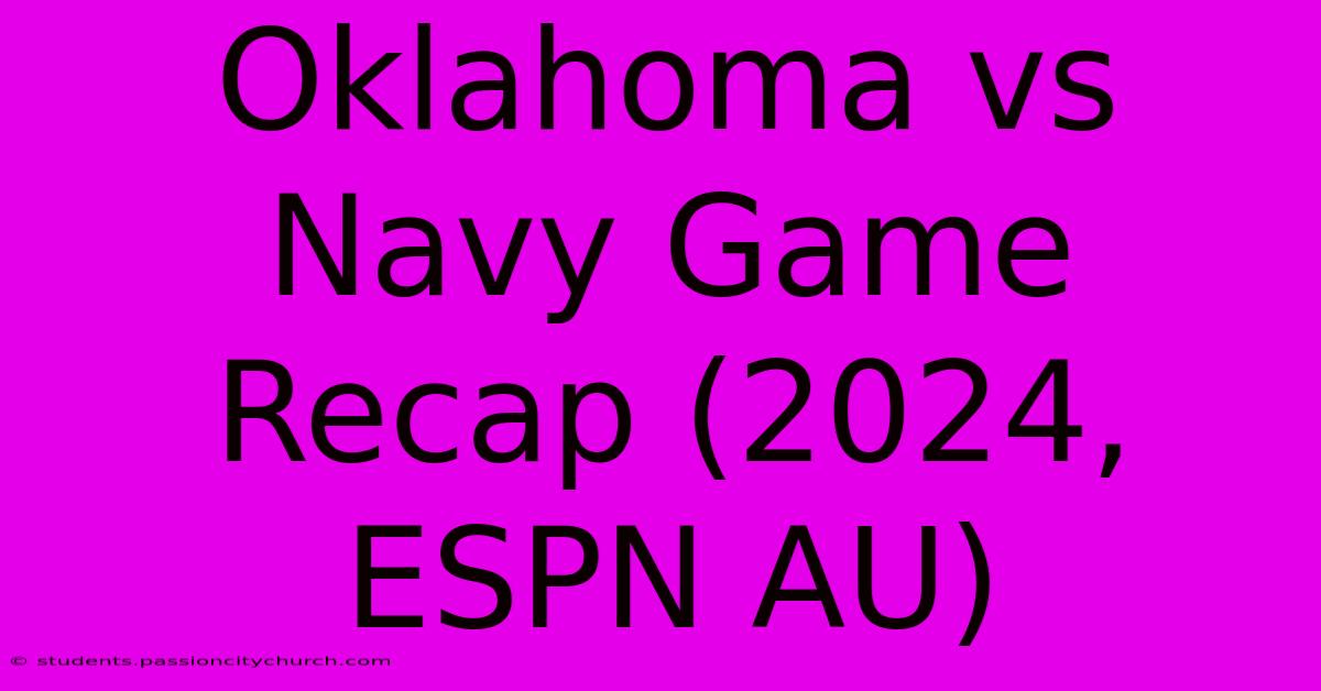 Oklahoma Vs Navy Game Recap (2024, ESPN AU)