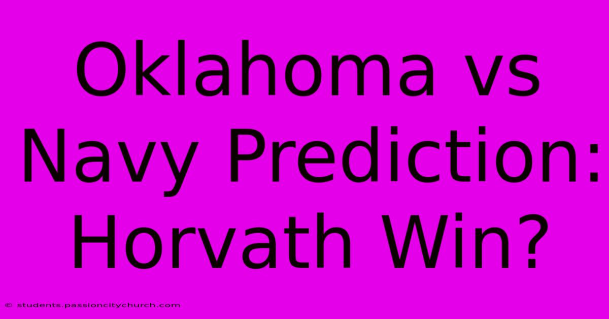 Oklahoma Vs Navy Prediction: Horvath Win?