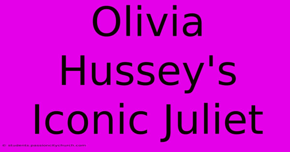 Olivia Hussey's Iconic Juliet