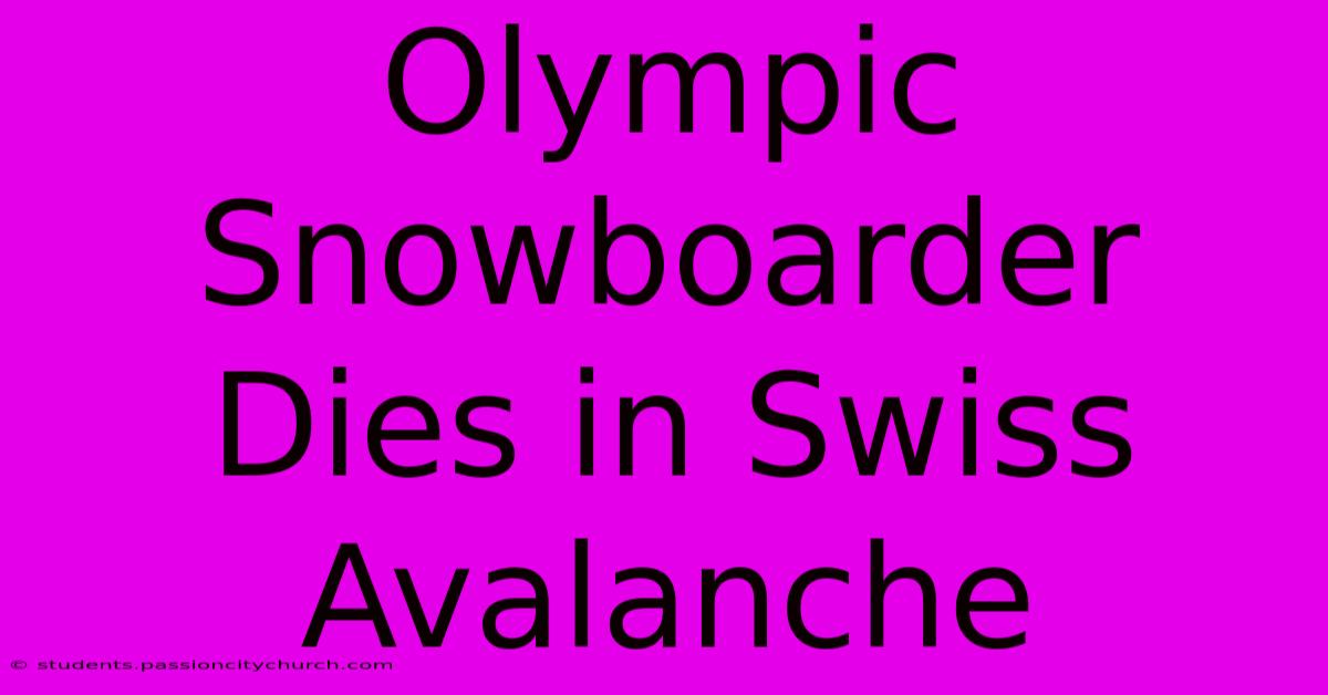 Olympic Snowboarder Dies In Swiss Avalanche