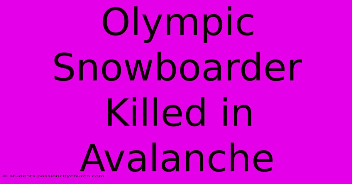 Olympic Snowboarder Killed In Avalanche