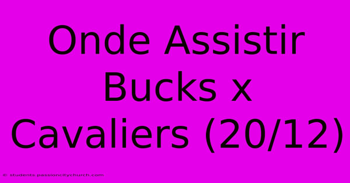 Onde Assistir Bucks X Cavaliers (20/12)