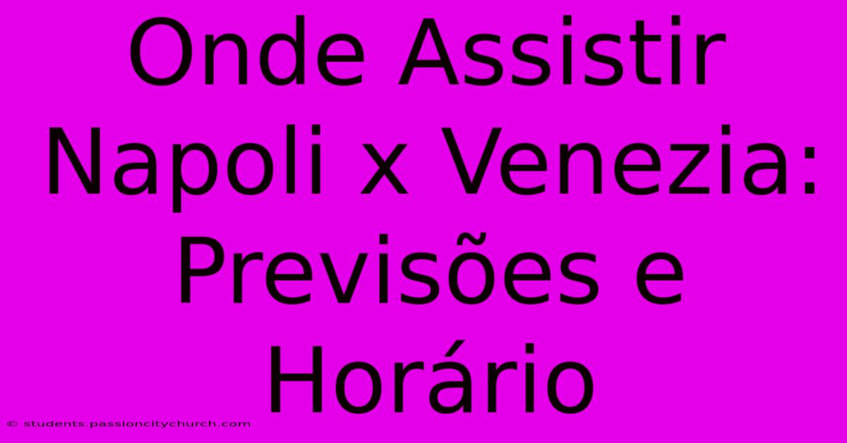 Onde Assistir Napoli X Venezia: Previsões E Horário