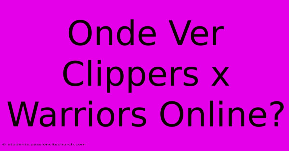 Onde Ver Clippers X Warriors Online?