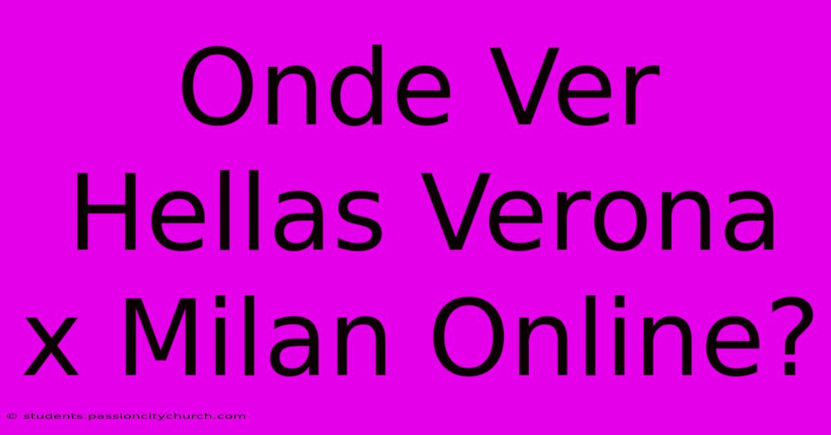 Onde Ver Hellas Verona X Milan Online?