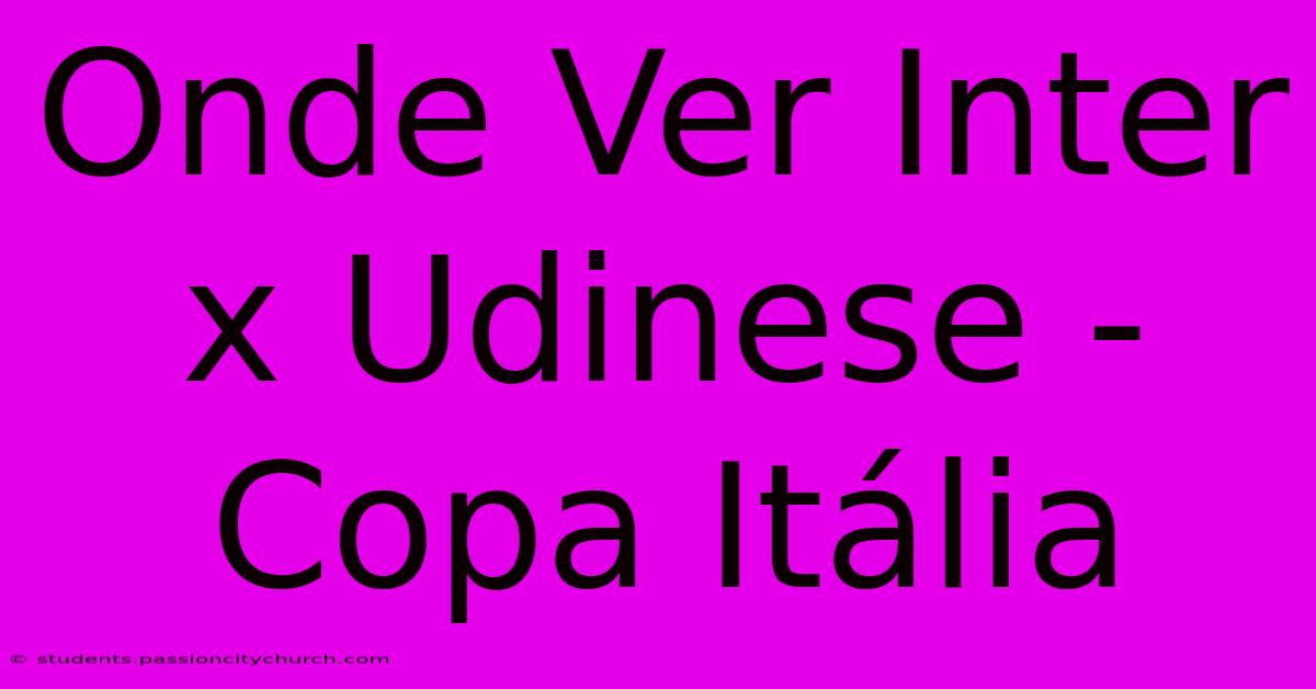 Onde Ver Inter X Udinese - Copa Itália