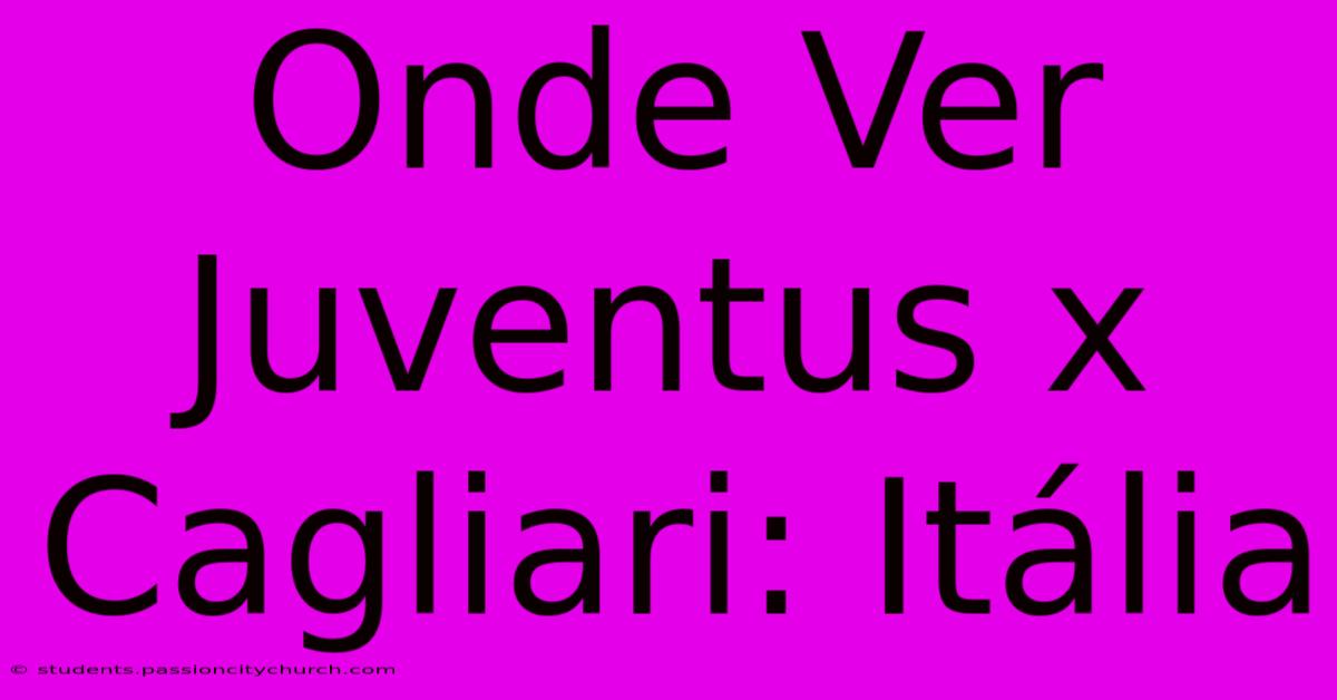 Onde Ver Juventus X Cagliari: Itália