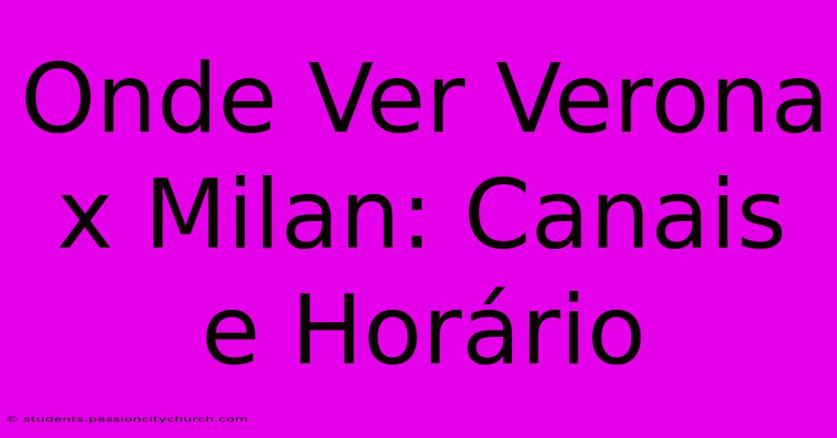 Onde Ver Verona X Milan: Canais E Horário