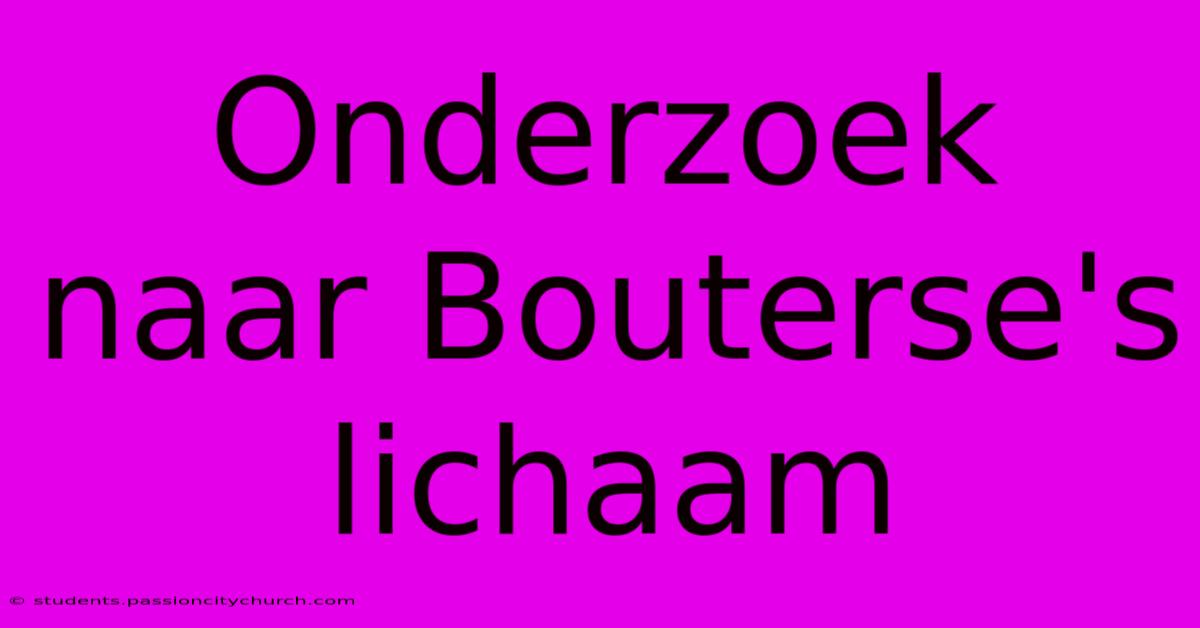 Onderzoek Naar Bouterse's Lichaam