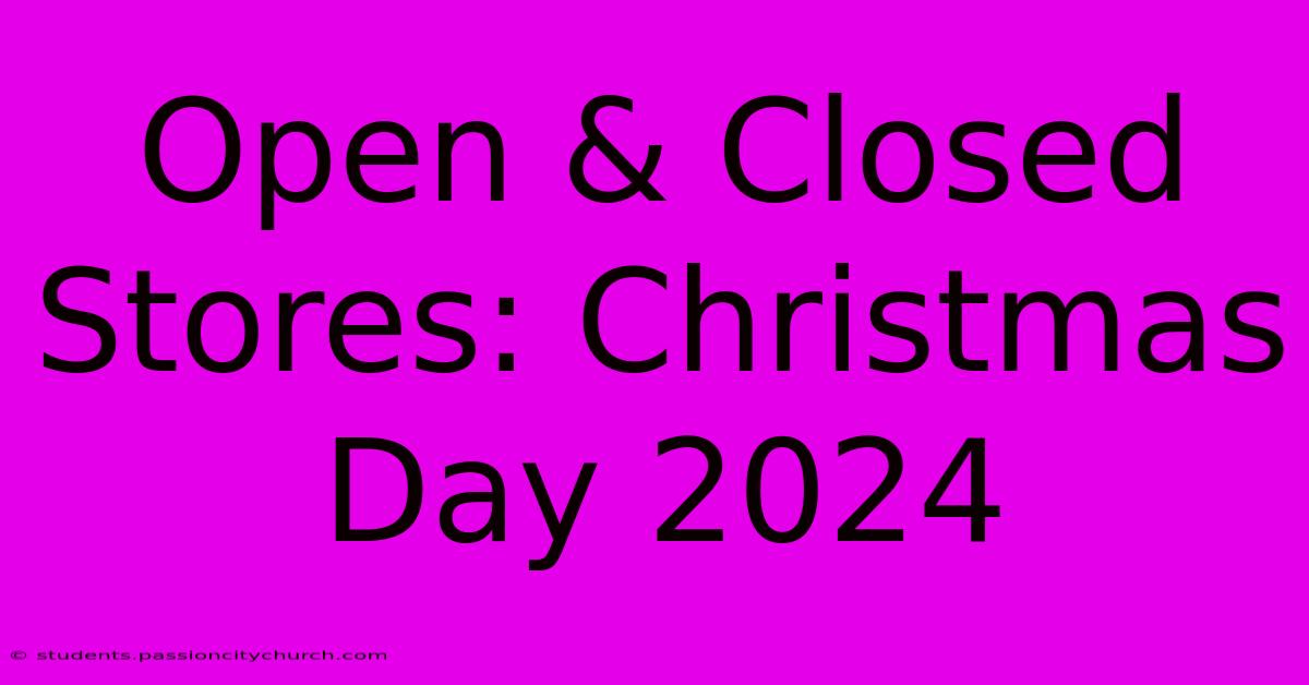 Open & Closed Stores: Christmas Day 2024