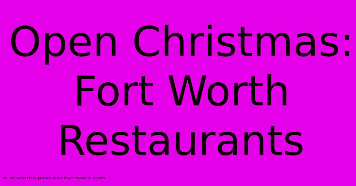 Open Christmas: Fort Worth Restaurants