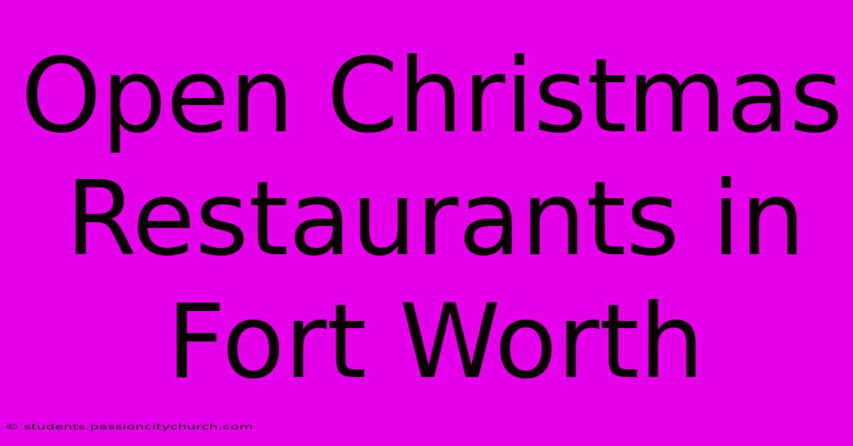 Open Christmas Restaurants In Fort Worth