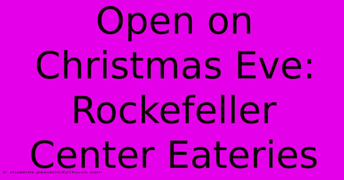 Open On Christmas Eve: Rockefeller Center Eateries