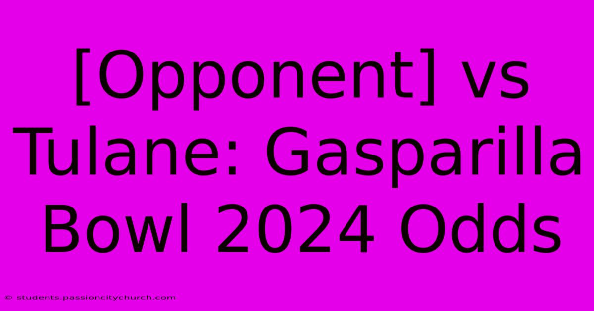 [Opponent] Vs Tulane: Gasparilla Bowl 2024 Odds