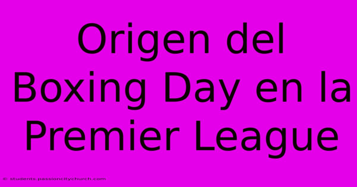 Origen Del Boxing Day En La Premier League