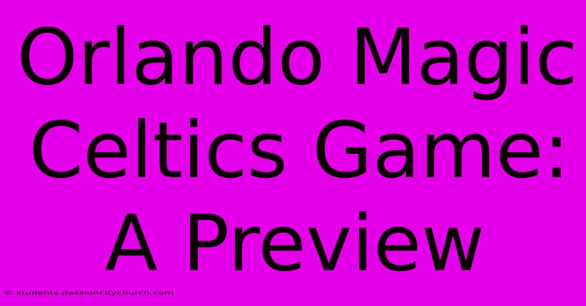 Orlando Magic Celtics Game: A Preview