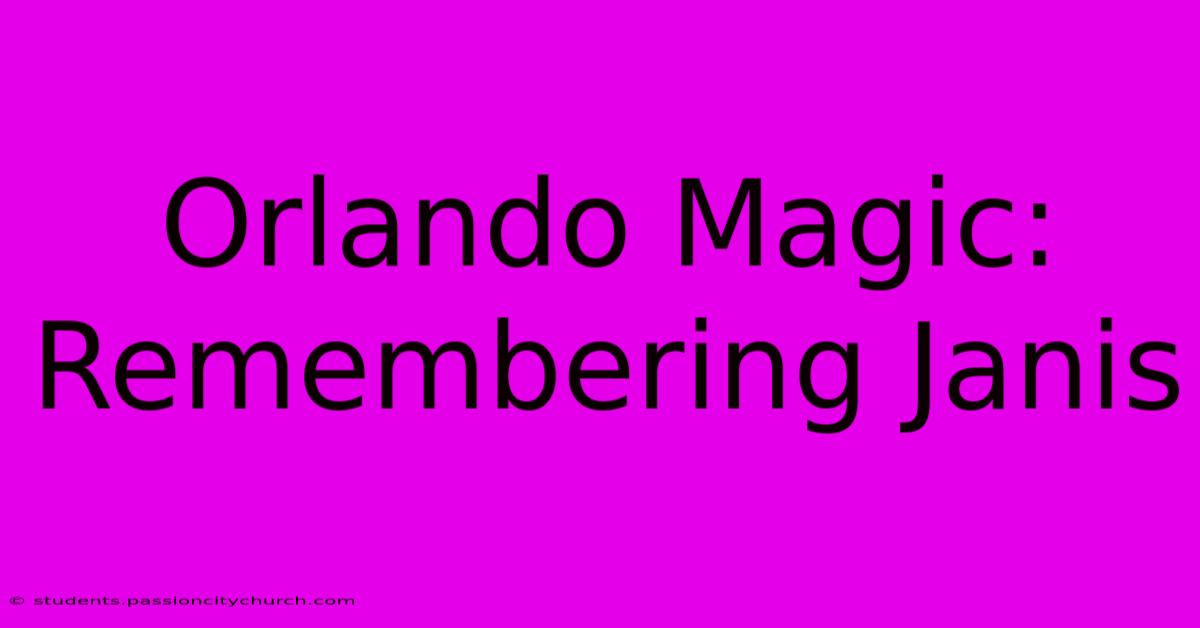 Orlando Magic: Remembering Janis