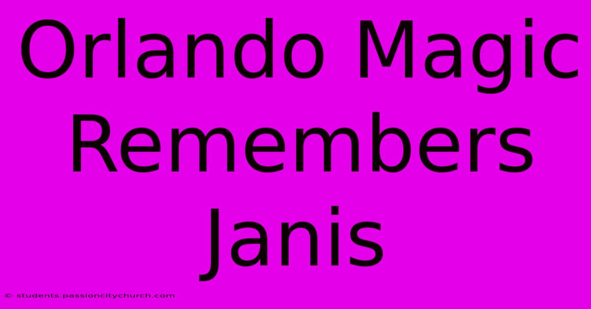 Orlando Magic Remembers Janis