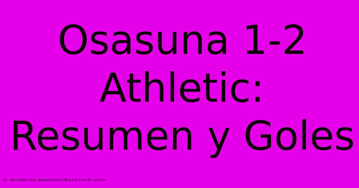 Osasuna 1-2 Athletic: Resumen Y Goles