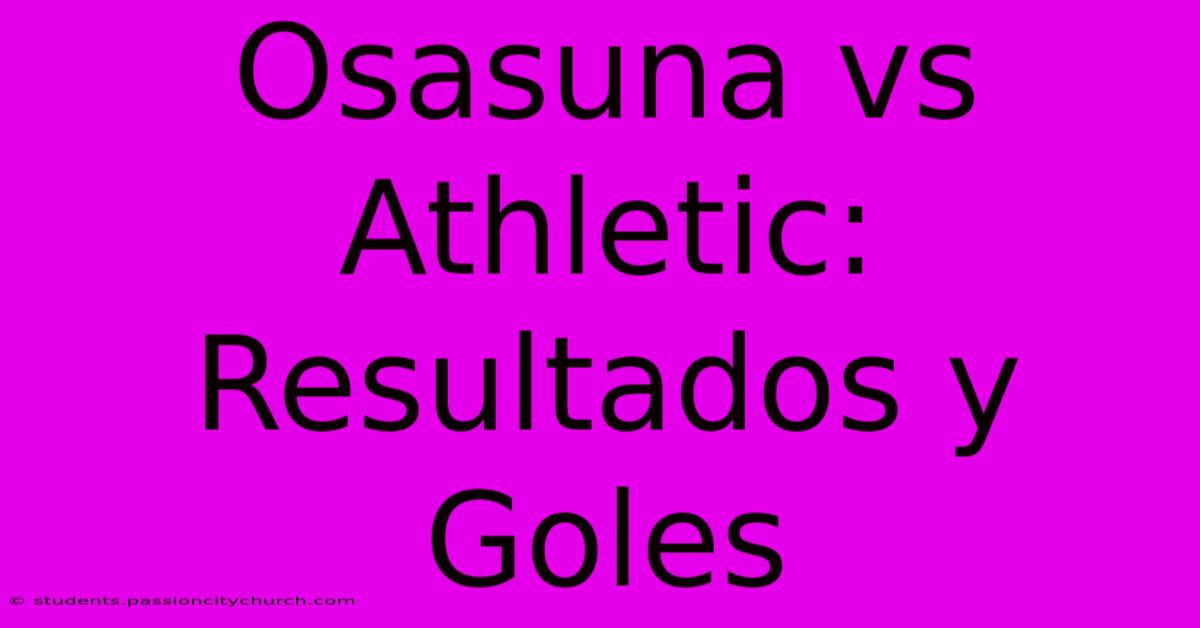 Osasuna Vs Athletic: Resultados Y Goles