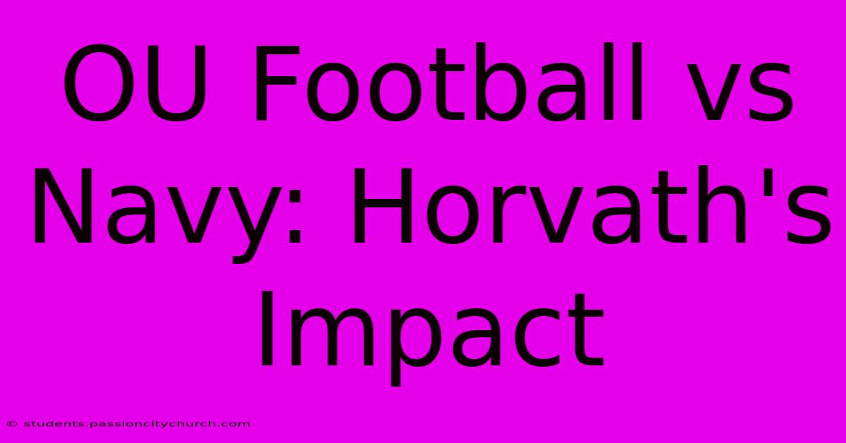 OU Football Vs Navy: Horvath's Impact