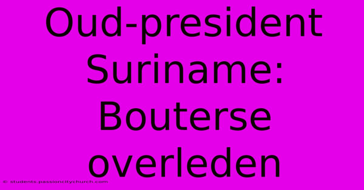 Oud-president Suriname: Bouterse Overleden