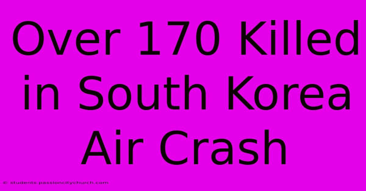 Over 170 Killed In South Korea Air Crash