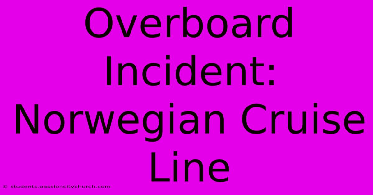 Overboard Incident: Norwegian Cruise Line