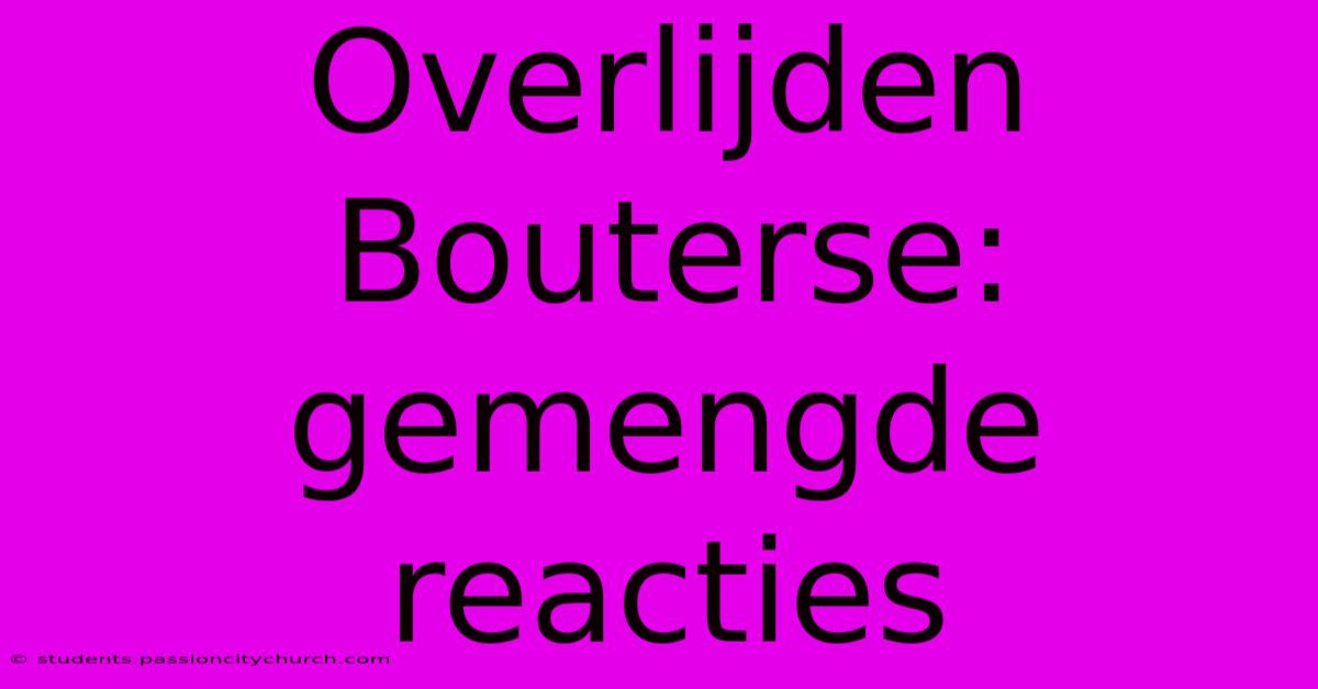 Overlijden Bouterse: Gemengde Reacties