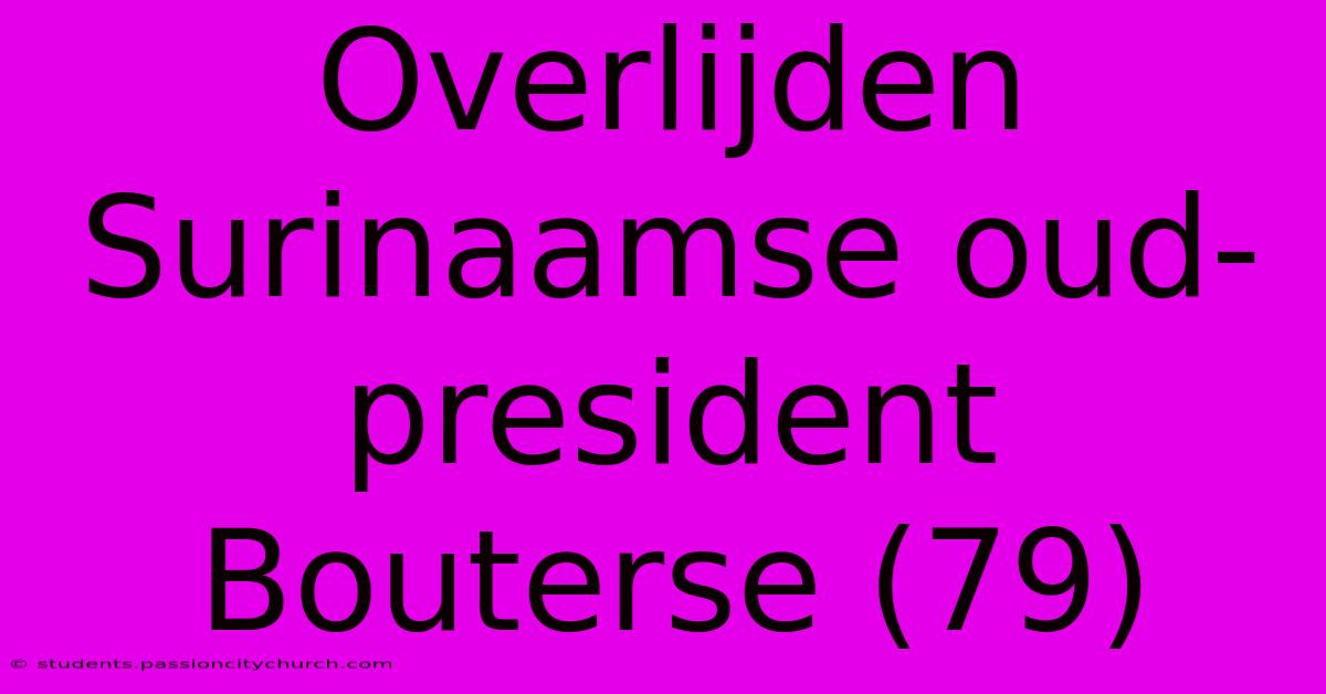 Overlijden Surinaamse Oud-president Bouterse (79)