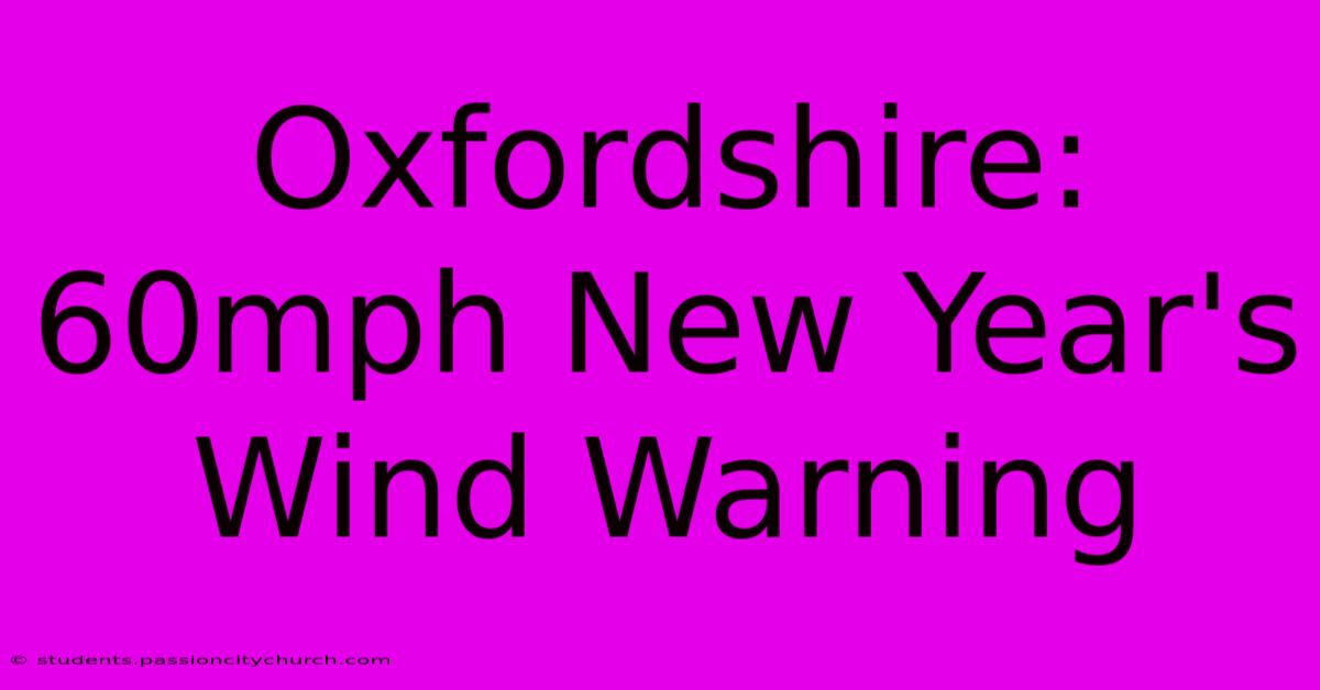 Oxfordshire: 60mph New Year's Wind Warning