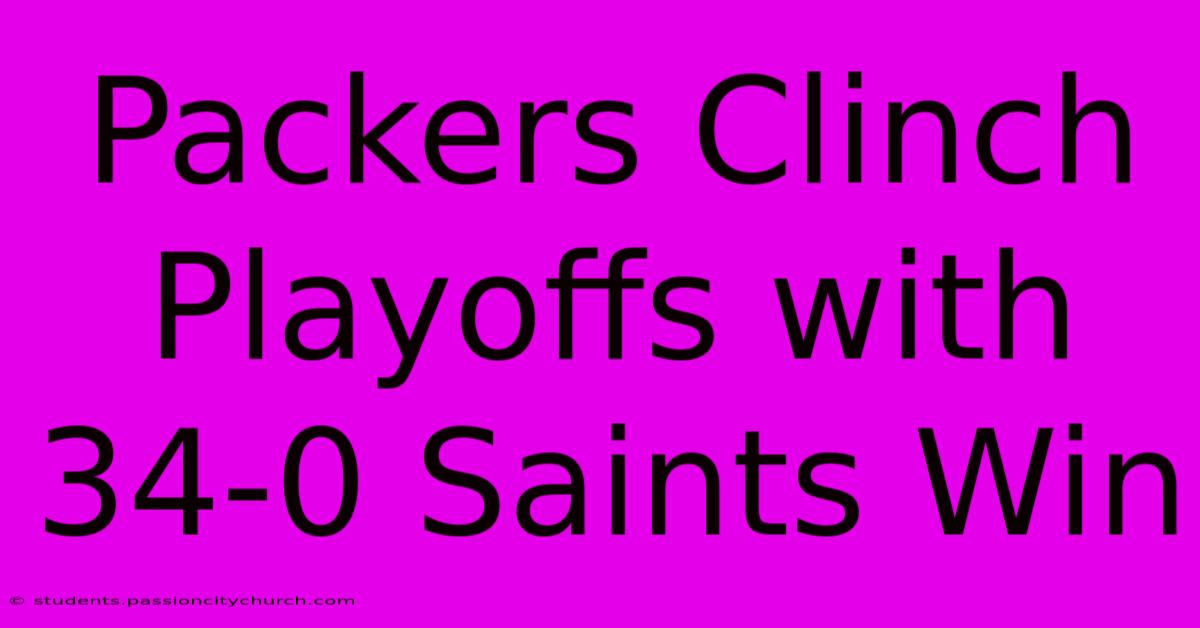 Packers Clinch Playoffs With 34-0 Saints Win