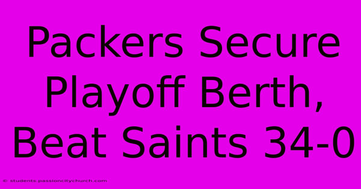 Packers Secure Playoff Berth, Beat Saints 34-0