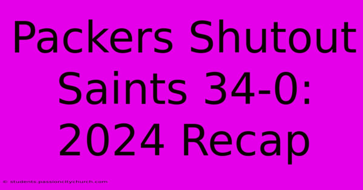 Packers Shutout Saints 34-0: 2024 Recap