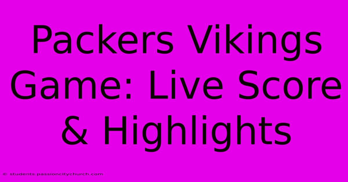 Packers Vikings Game: Live Score & Highlights